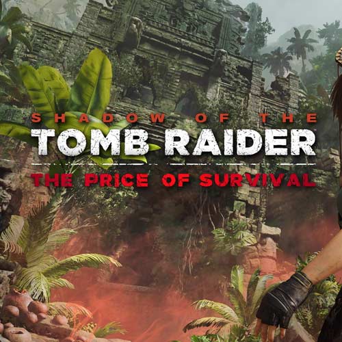 Shadow of the Tomb Raider: The Price of Survival